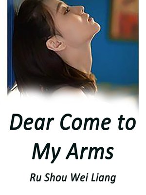 cover image of Dear, Come to My Arms